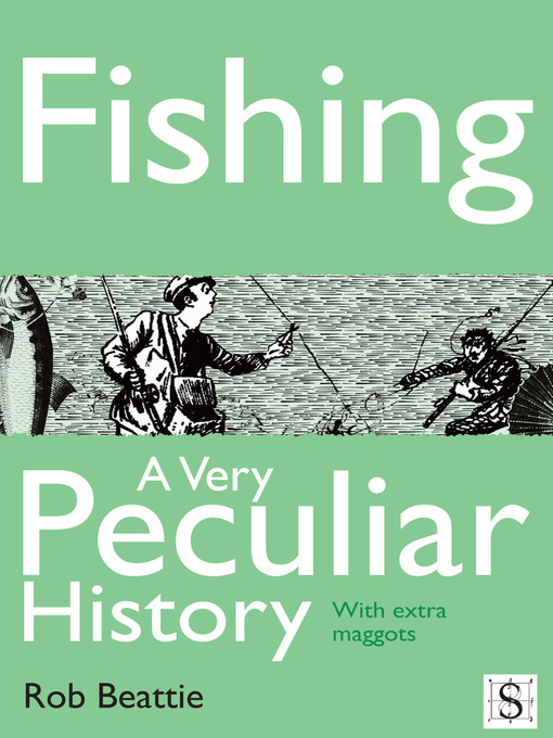 Title details for Fishing, A Very Peculiar History by Rob Beattie - Available